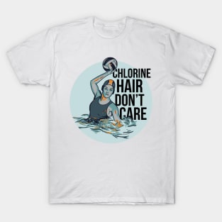 Chlorine Hair Don't Care T-Shirt